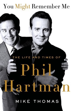You Might Remember Me: The Life and Times of Phil Hartman by Mike Thomas
