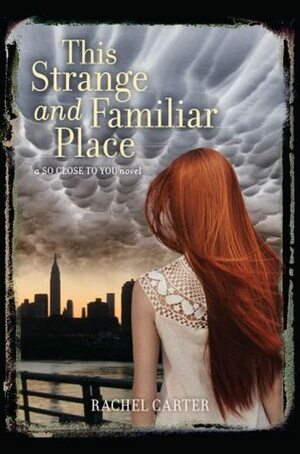 This Strange and Familiar Place by Rachel Carter