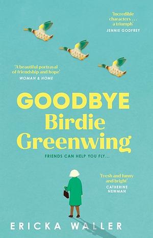 Goodbye Birdie Greenwing by Ericka Waller