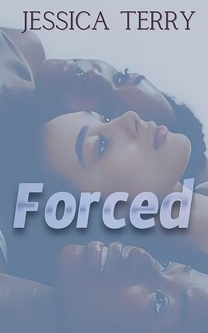 Forced by Jessica Terry