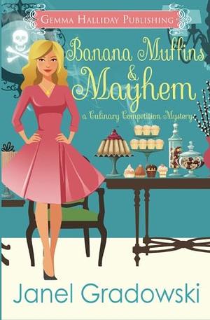 Banana Muffins & Mayhem by Janel Gradowski