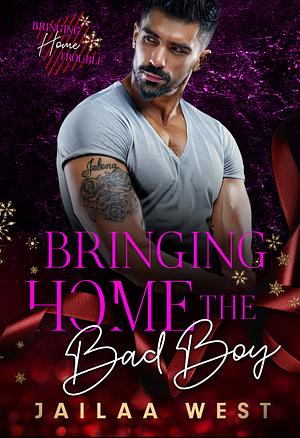 Bringing Home the Bad Boy by Jailaa West