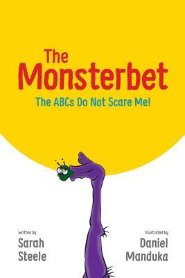 The Monsterbet: The ABCs Do Not Scare Me by Sarah Steele