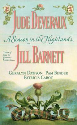 A Season in the Highlands by Geralyn Dawson, Jude Deveraux, Jill Barnett