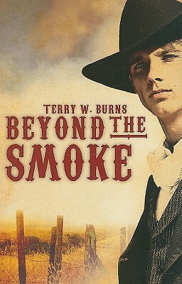 Beyond the Smoke by Terry W. Burns