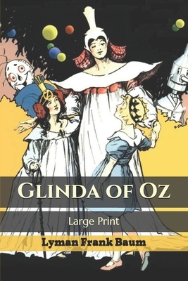 Glinda of Oz: Large Print by L. Frank Baum