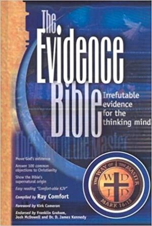 The Evidence Bible: Irrefutable evidence for the thinking mind by Anonymous, Ray Comfort