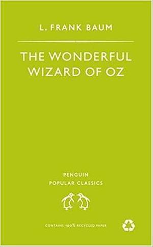 The Wonderful Wizard of Oz by L. Frank Baum