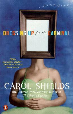 Dressing Up for the Carnival by Carol Shields