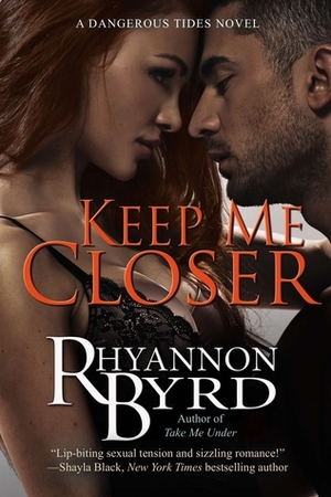 Keep Me Closer by Rhyannon Byrd