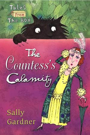 The Countess's Calamity: Tales from the Box by Sally Gardner