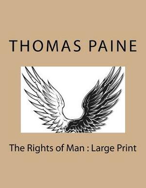 The Rights of Man: Large Print by Thomas Paine