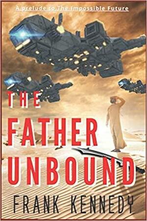 The Father Unbound by Frank Kennedy
