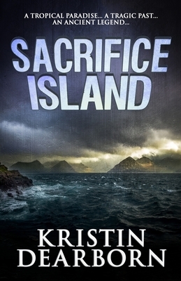 Sacrifice Island by Kristin Dearborn