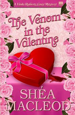 The Venom in the Valentine: A Viola Roberts Cozy Mystery by Shéa MacLeod