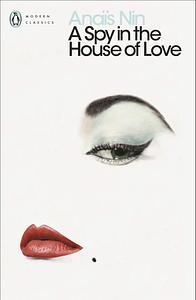 A Spy In The House Of Love by Anaïs Nin