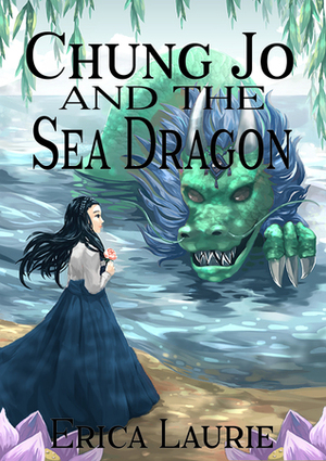 Chung Jo and the Sea Dragon by Erica Laurie