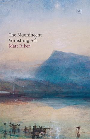 The Magnificent Vanishing Act by Matt Riker
