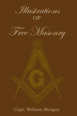 Illustrations of Freemasonry by William Morgan