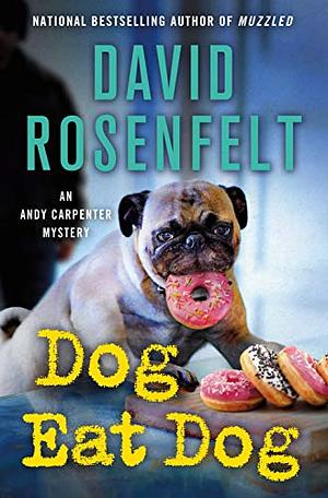 Dog Eat Dog: An Andy Carpenter Mystery by David Rosenfelt