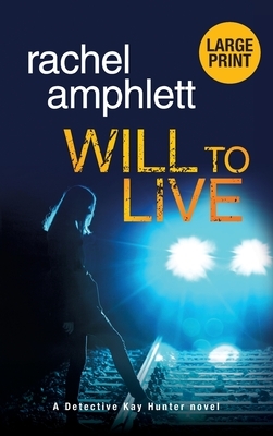 Will to Live: A Detective Kay Hunter murder mystery by Rachel Amphlett