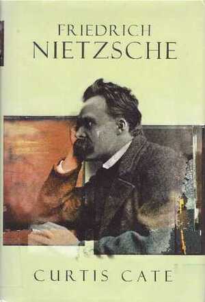 Friedrich Nietzsche by Curtis Cate