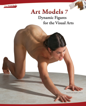 Art Models 7: Dynamic Figures for the Visual Arts by Maureen Johnson, Douglas Johnson