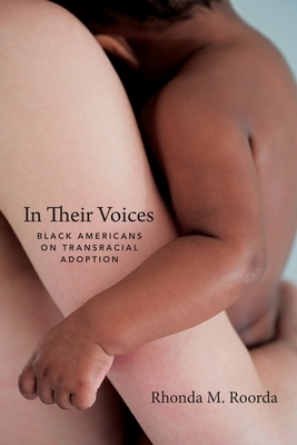 In Their Voices: Black Americans on Transracial Adoption by Rhonda Roorda