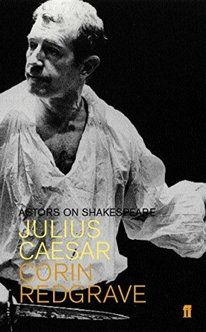 Actors on Shakespeare: Julius Caesar by Corin Redgrave