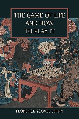 The Game of Life and How to Play It by Florence Scovel Shinn