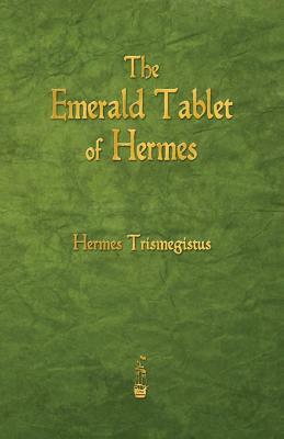 The Emerald Tablet of Hermes by Hermes Trismegistus