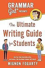 Grammar Girl Presents the Ultimate Writing Guide for Students by Mignon Fogarty