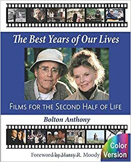 The Best Years of Our Lives: Films for the Second Half of Life by Jim Vanden Bosch, Bolton Anthony, Harry R. Moody, John G. Sullivan