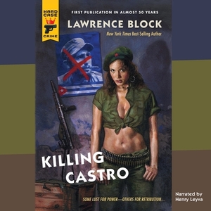 Killing Castro by Lawrence Block