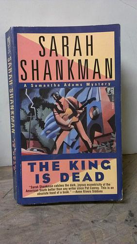 The King Is Dead by Sarah Shankman, Sarah Shankman