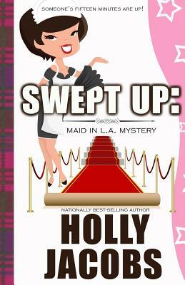 Swept Up: A Maid in LA Mysteries by Holly Jacobs