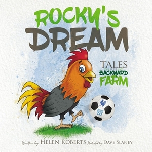 Rocky's Dream: Tales of the Backyard Farm by Helen Roberts