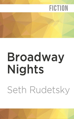 Broadway Nights: A Romp of Life, Love, and Musical Theatre by Seth Rudetsky