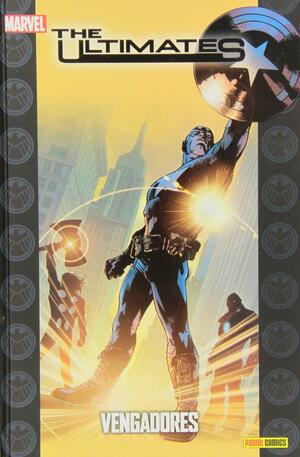 The Ultimates #1: Vengadores by Mark Millar, Bryan Hitch