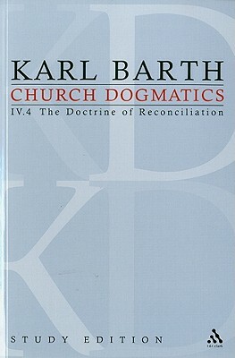 Church Dogmatics Study Edition 30: The Doctrine of Reconciliation IV.4 by Karl Barth