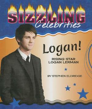 Logan!: Rising Star Logan Lerman by Stephen Eldridge