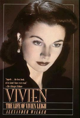 Vivien: The Life of Vivien Leigh by Alexander Walker