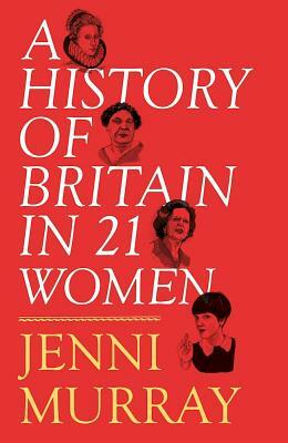 A History of Britain in 21 Women by Jenni Murray