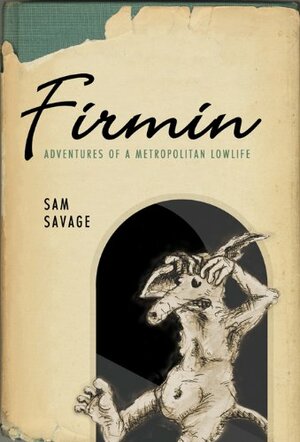 Firmin: Adventures of a Metropolitan Lowlife by Sam Savage