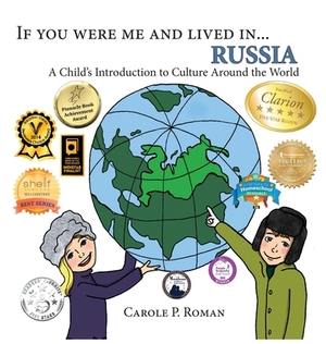 If You Were Me and Lived in... Russia: A Child's Introduction to Culture Around the World by Carole P. Roman