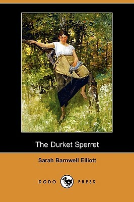 The Durket Sperret (Dodo Press) by Sarah Barnwell Elliott