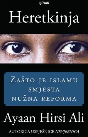 Heretkinja: Zašto je islamu smjesta nužna reforma by Ayaan Hirsi Ali