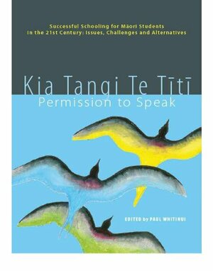 Kia Tangi te Titi: Permission to Speak by Joanna Kidman, Lesley Rameka, Tangiwhai Rewi, Hana O'Regan, Paul Whitinui, Janie Tito, Christine Rubie-Davies, Tom Cavanagh, Wharehuia Hemara, Helen Timperley