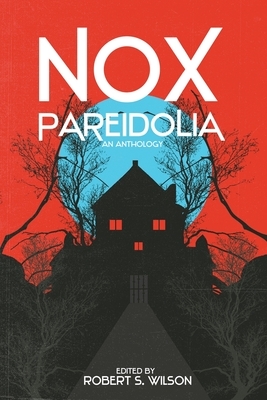 Nox Pareidolia by Brian Evenson, S. P. Miskowski, Laird Barron