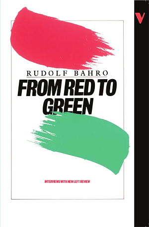 From Red to Green: Interviews with New Left Review by Rudolf Bahro